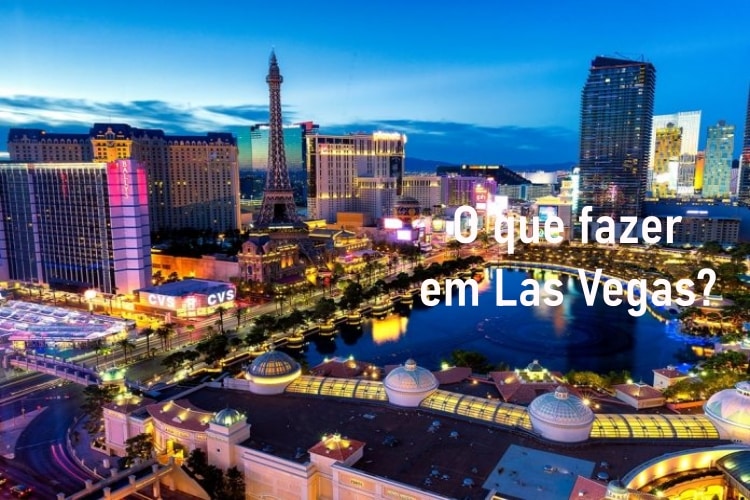 O que fazer em Las Vegas : 20+ Dicas Imperdíveis